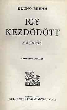 Bruno Brehm - Igy kezddtt: Apis s este