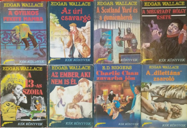Edgar Wallace - 8 db Edgar Wallace kék könyvek sorozatból (Edgar Wallace:A gyilkos fekete macska,Az úri csavargó,A Scotland Yard és a gumiemberek,A megriadt hölgy esete, A 13-as szoba,Az ember, aki ma is él,A "dilettáns" zsaroló, E.D.Biggers: Charlie Chan