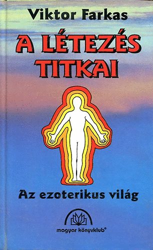 Viktor Farkas - A ltezs titkai - Az ezoterikus vilg