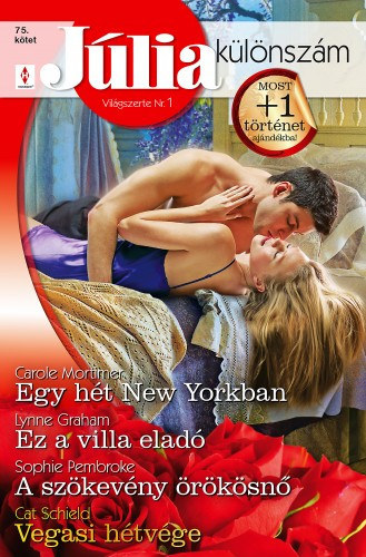 Lynne Graham, Sophie Pembroke, Cat Schield Carole Mortimer - Jlia klnszm 75. ktet (Egy ht New Yorkban, Ez a villa elad, A szkevny rksn, Vegasi htvge)
