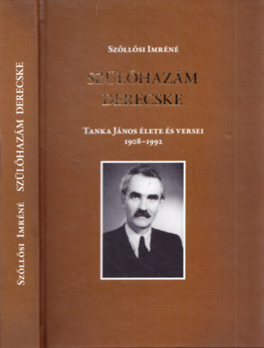 Szllsi Imrn - Szlhazm Derecske - Tanka Jnos lete s versei 1908-1992
