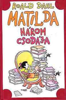 Roald Dahl - Matilda hrom csodja