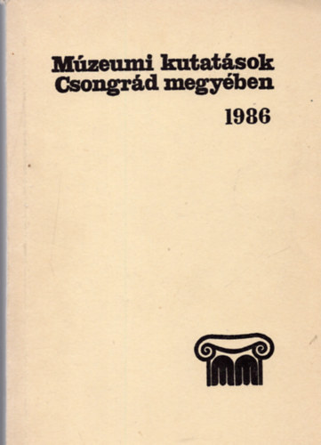 Juh�sz Antal - M�zeumi kutat�sok Csongr�d megy�ben 1986.