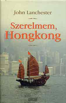 John Lanchester - Szerelmem, Honkong