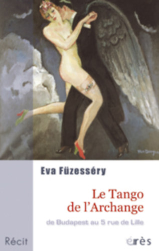 Eva Fzessry - Le Tango de l'Archange de Budapest au 5 rue de Lille
