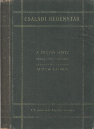 Tarczai Gy�rgy - A zeng� hegy (B�kkvid�ki hist�ri�k) (Csal�di Reg�nyt�r)