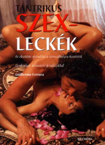 Guillermo Ferrara - Tantrikus szexleck�k - Az ekszt�zis aj�nd�ka a szexualit�son kereszt�l