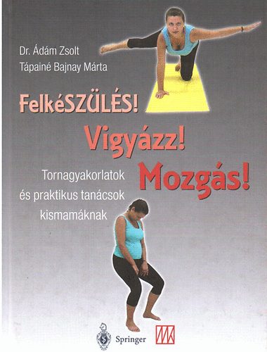 �d�m Zsolt; T�pain� Bajnay M�rta - Felk�sz�l�s! Vigy�zz! Mozg�s!