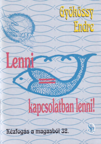 Dr. Gyökössy Endre - Lenni = kapcsolatban lenni! (Kézogás a magasból 32.)