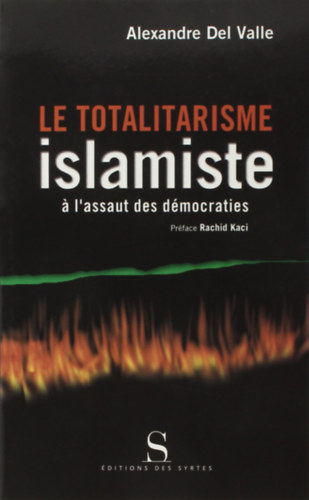 Alexandre Del Valle - Le totalitarisme islamiste � l'assaut des d�mocraties