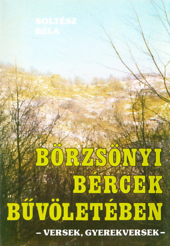 Soltsz Bla - Brzsnyi brcek bvletben - versek, gyerekversek (dediklt)