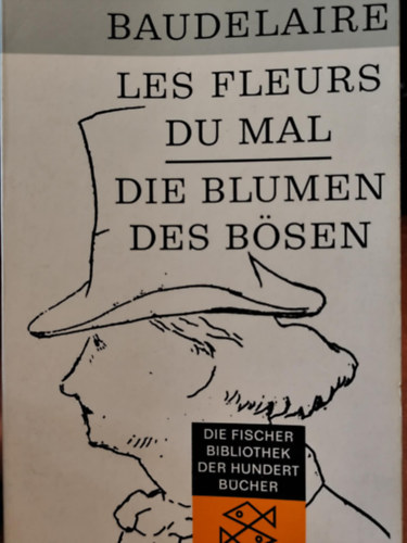 Charles Baudelaire - Les Fleurs du Mal / Die Blumen des Bösen (A romlás virágai francia és német nyelven)