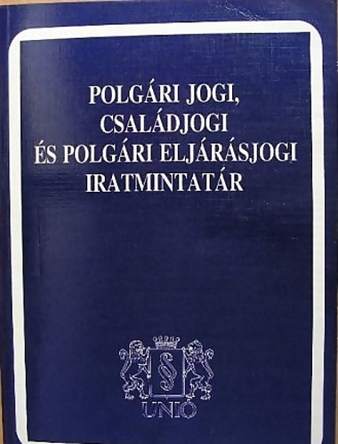 Dr. Nmeth Jnos-Dr. Kiss Daisy  (szerk) - Polgri jogi, csaldjogi s polgri eljrsjogi iratmintatr