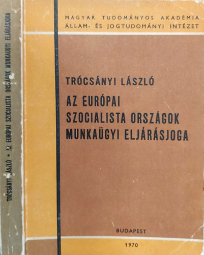 Trcsnyi Lszl - Az eurpai szocialista orszgok munkagyi eljrsjoga