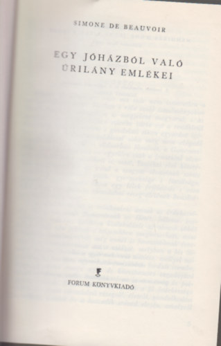 Simone de Beauvoir - Egy j�h�zb�l val� �ril�ny eml�kei