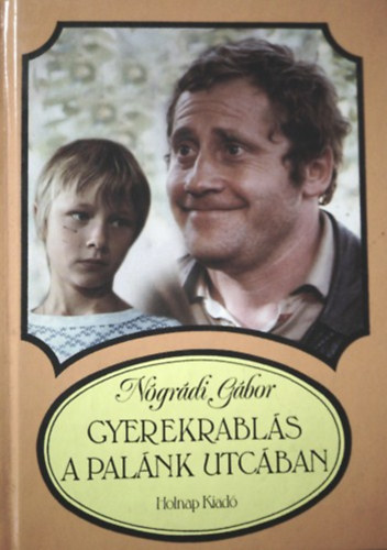 Nógrádi Gábor - Gyermekrablás a Palánk utcában