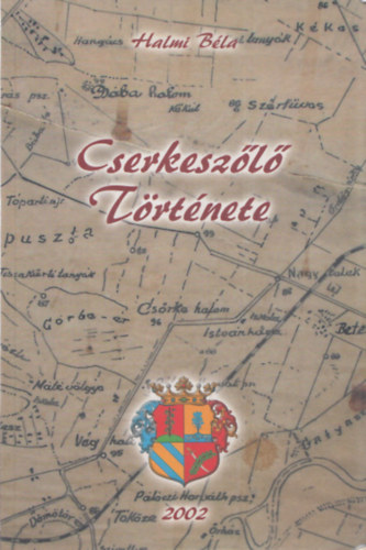 Halmi Béla - Cserkeszőlő története (dedikált)