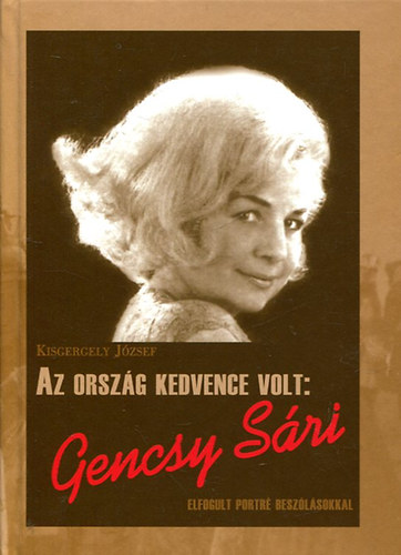 Kisgergely Jzsef - Az orszg kedvence volt: Gencsy Sri