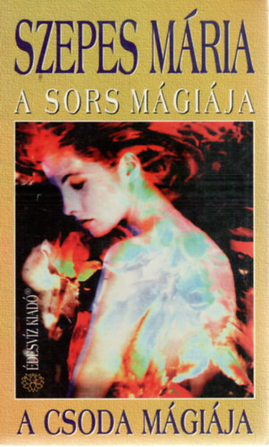 Szepes M�ria - A sors m�gi�ja - A csoda m�gi�ja