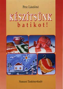 Pete Lszln - Ksztsnk batikot!