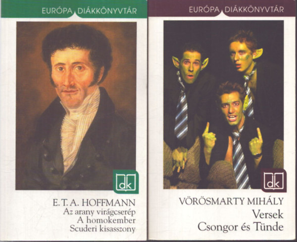 Vörösmarty Mihály E. T. A. Hoffmann - 2 kötet az Európa Diákkönyvtár sorozatból: Az arany virágcserép - A homokember - Scuderi kisasszony / Versek - Csongor és Tünde