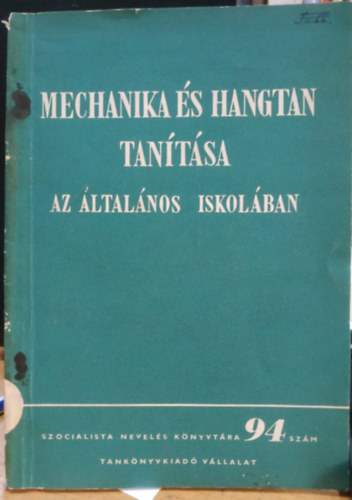 Jeges K�roly Budam�ry B�la - Mechanika �s hangtan tan�t�sa az �ltal�nos iskol�ban