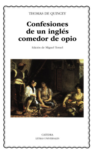 Thomas De Quincey - Confesiones de un ingls comedor de opio (Letras Universales)