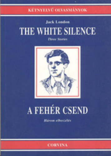 Jack London - The white silence (three stories)-A fehr csend (hrom elbeszls)