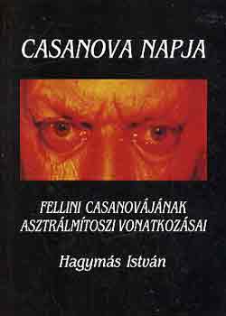Hagyms Istvn - Casanova napja: Fellini Casanovjnak asztrlmtoszi vonatkozsai