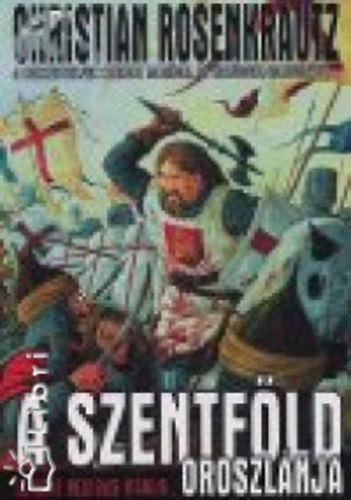 Christian Rosenkrautz - A szentf�ld oroszl�nja