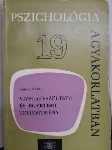K�bor Enik� - Pszichol�gia a gyakorlatban 19 - Vizsgafelk�sz�lts�g �s egyetemi teljes�tm�ny