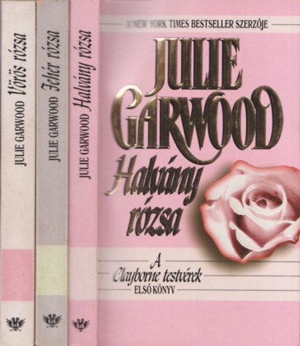 Julie Garwood - A Clayborne testvrek 1-3. (Halvny rzsa + Fehr rzsa + Vrs rzsa)