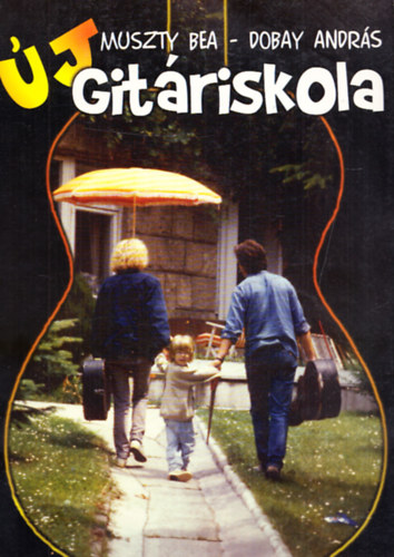 Muszty Bea- Dobay András - Új Gitáriskola