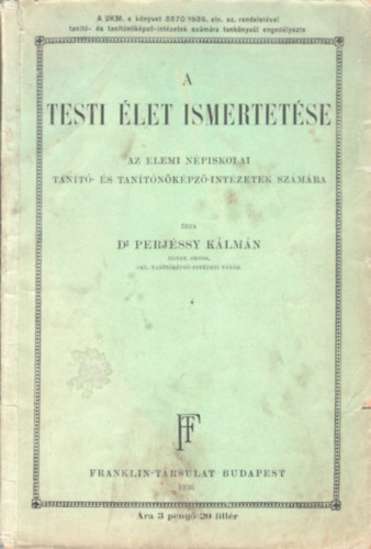 Dr. Perjéssy Kálmán - A testi élet ismertetése