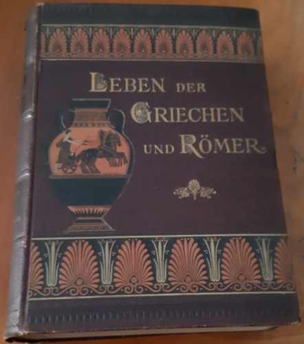 Richard Engelmann - Leben der Griechen und Rmer
