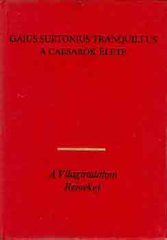 Gaius Suetonius Tranquillus - A caesarok �lete