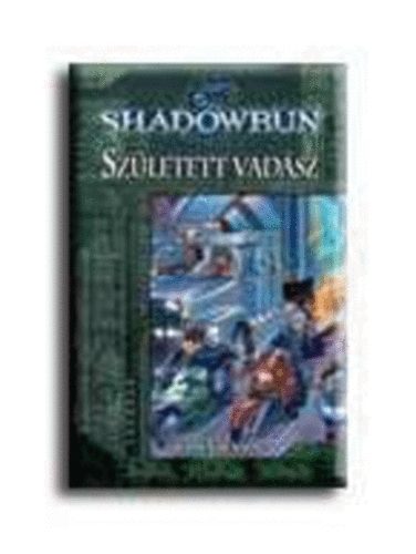 Stephen Kenson - Shadowrun: Sz�letett vad�sz