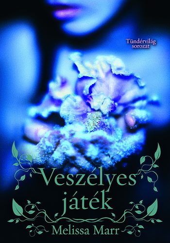 Melissa Marr - Veszlyes jtk