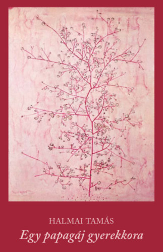 Halmai Tam�s - Egy papag�j gyerekkora