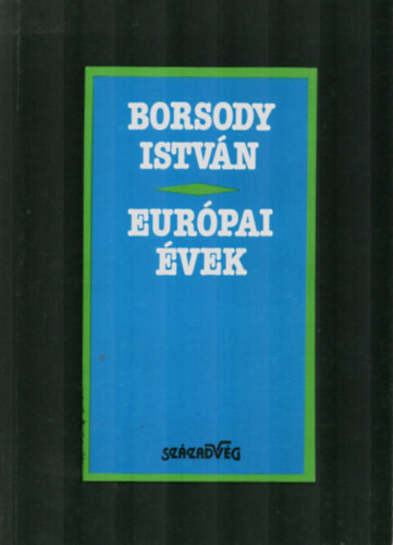 Borsody Istv�n - Eur�pai �vek. Borsody Istv�n V�logatott �r�sai I.