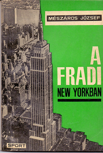 Mszros Jzsef - A Fradi New Yorkban