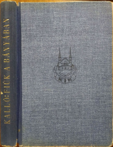 Kalló Ferenc - Fiúk a bányában