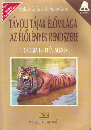 Dr. Asztalos Gyuln Frany Istvn - Tvoli tjak lvilga, az llnyek rendszere-Biolgia 12-13 veseknek