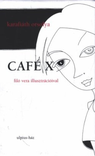 Karafiáth Orsolya - Café X