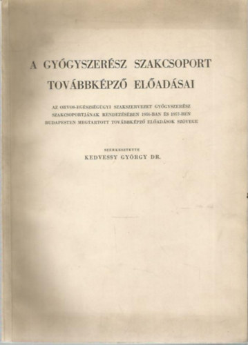 Kedvessy Gy�rgy Dr. - A gy�gyszer�sz szakcsoport tov�bbk�pz� el�d�sai