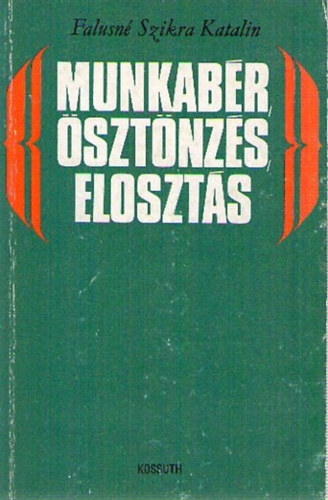 Falusn Szikra Katalin - Munkabr, sztnzs, eloszts