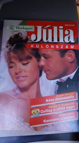 Heather G. Pozzessere, Arlene James Doreen Roberts - Júlia különszám - Kész életveszély - Csillag a sötét égen - Keresem a párom