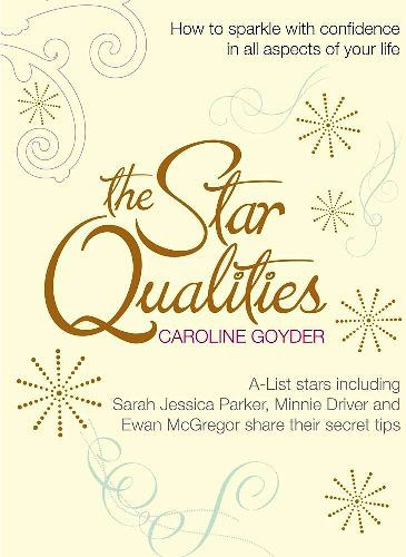Caroline Goyder - The Star Qualities: How to sparkle with confidence in all aspects of your life