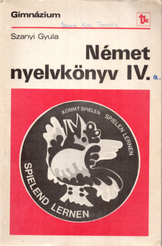 Szanyi Gyula - N�met nyelvk�nyv a gimn�zium IV. oszt�lya sz�m�ra