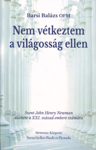 Dr. Barsi Bal�zs OFM - Nem v�tkeztem a vil�goss�g ellen